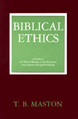 Biblical Ethics: A Guide to the Ethical Message of the Scriptures from Genesis through Revelation