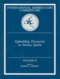 International Kierkegaard Commentary Volume 15: Upbuilding Discourses in Various Spirits