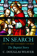 In Search of the New Testament Church : The Baptist Story