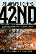 Atlanta’s Fighting Forty-Second: Joseph Johnston's "Old Guard"