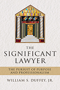 The Significant Lawyer: The Pursuit of Purpose and Professionalism