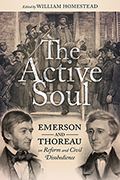 The Active Soul: Emerson and Thoreau on Reform and Civil Disobedience