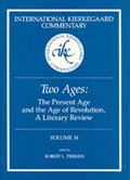 International Kierkegaard Commentary Volume 14: Two Ages: The Present Age and the Age of Revolution, A Literary Review