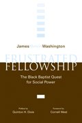 Frustrated Fellowship : The Black Baptist Quest for Social Power