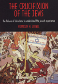 The Crucifixion of the Jews: The Failure of Christians to Understand the Jewish Experience