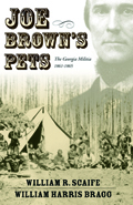 Joe Brown&#39;s Pets : The Georgia Militia, 1862-1865