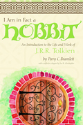 I Am in Fact a Hobbit : An Introduction to the Life and Works of J. R. R. Tolkien