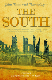 The South : A Tour of Its Battlefields And Ruined Cities, A Journey Through the Desolated States, and Talks with the People 1867