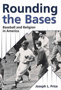 Rounding the Bases: Baseball And Religion in America