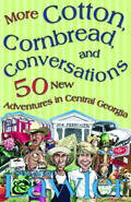 More Cotton, Cornbread, and Conversations : 50 New Adventures in Central Georgia