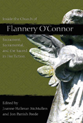 Inside the Church of Flannery O&#39;Connor: Sacrament, Sacramental, and the Sacred in Her Fiction