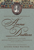 Selected Spiritual Writings of Anne Dutton: Eighteenth-Century, British-Baptist, Woman Theologian: Volume 7: Words of Grace