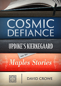 Cosmic Defiance: Updike’s Kierkegaard and the Maples Stories