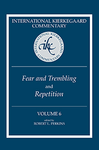 International Kierkegaard Commentary Volume 6: Fear and Trembling and Repetition