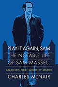 Play It Again, Sam: The Notable Life of Sam Massell, Atlanta’s First Minority Mayor