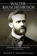 Walter Rauschenbusch: Published Works and Selected Writings: Volume I:&#160;Christianity and the Social Crisis&#160;and Other Writings