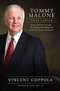 Tommy Malone, Trial Lawyer: And the Light Shone Through...The Guiding Hand Shaping One of America’s Greatest Trial Lawyers