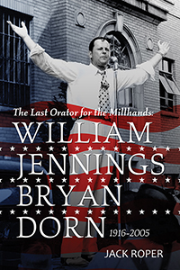 The Last Orator for the Millhands: William Jennings Bryan Dorn, 1916-2005