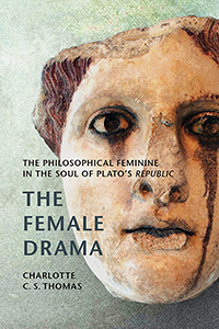 The Female Drama: The Philosophical Feminine in the Soul of Plato’s Republic