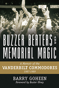 Buzzer Beaters and Memorial Magic: A Memoir of the Vanderbilt Commodores, 1987–1989