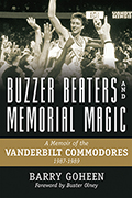 Buzzer Beaters and Memorial Magic: A Memoir of the Vanderbilt Commodores, 1987–1989