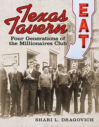 Texas Tavern: Four Generations of The Millionaires Club