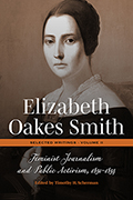 Elizabeth Oakes Smith: Selected Writings, Volume II: Feminist Journalism and Public Activism, 1850-1854