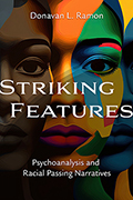 Striking Features: Psychoanalysis and Racial Passing Narratives