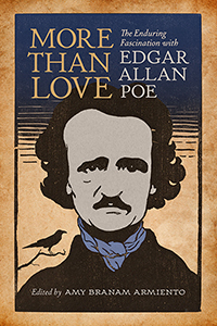 More than Love: The Enduring Fascination with Edgar Allan Poe