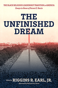 The Unfinished Dream: The Black Religious Leadership Tradition in America, Essays in Honor of Forrest E. Harris